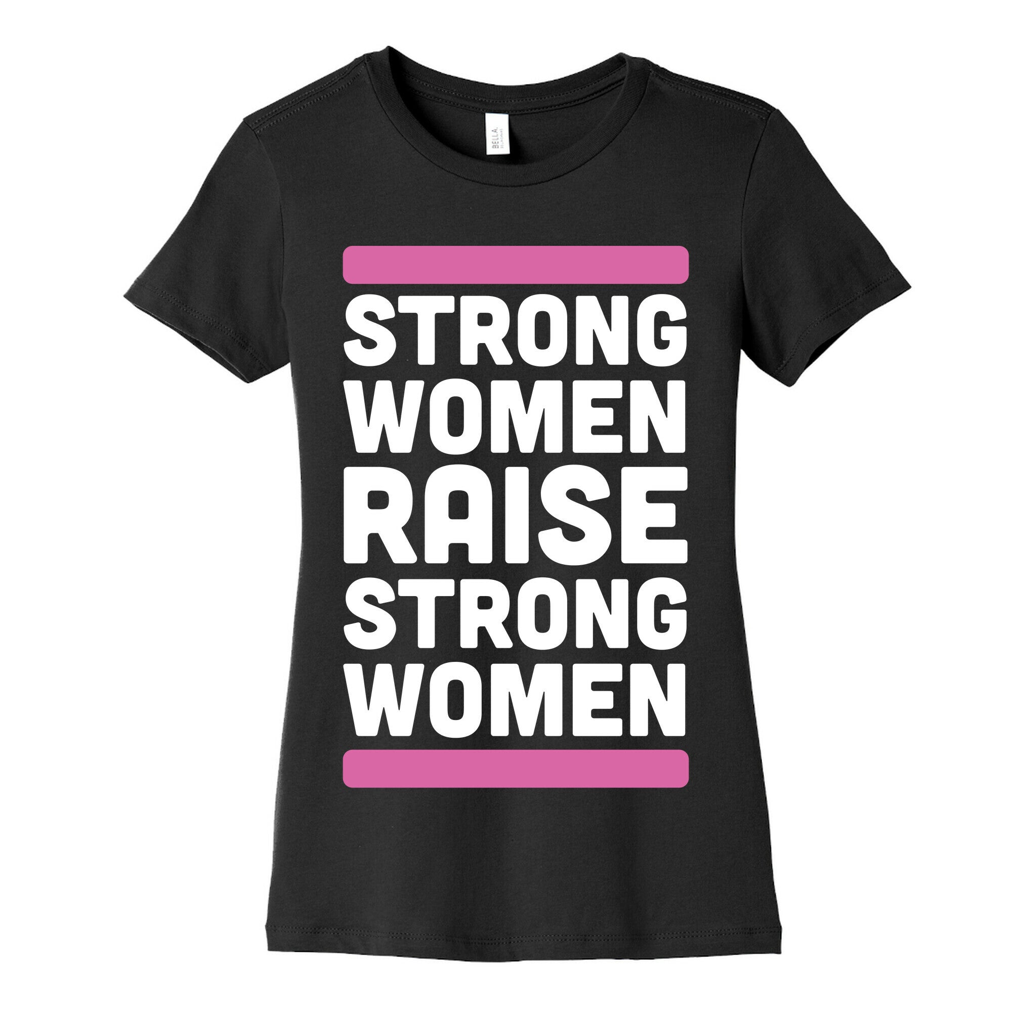 Strong Women Raise Strong Women Women's Cotton Tee